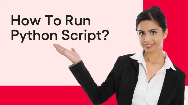 How to Run Python Script: A Step by Step Guide